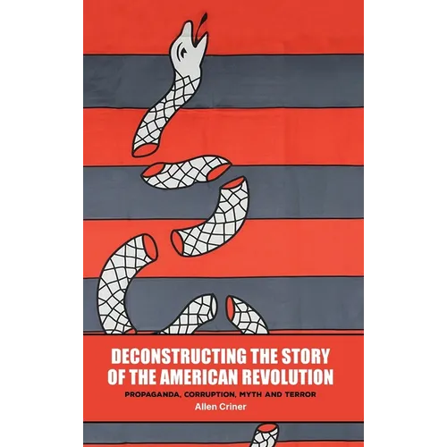 Deconstructing the Story of the American Revolution