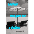 Shut Up and Give Me a Valium - Paperback