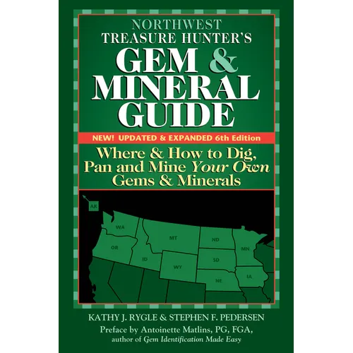 Northwest Treasure Hunter's Gem and Mineral Guide (6th Edition): Where and How to Dig, Pan and Mine Your Own Gems and Minerals