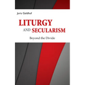Liturgy and Secularism: Beyond the Divide - Paperback