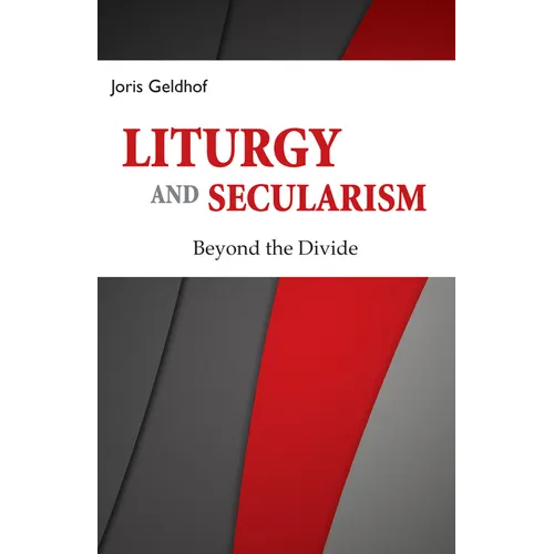Liturgy and Secularism: Beyond the Divide - Paperback