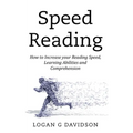 Speed Reading: How to Increase your Reading Speed, Learning Abilities and Comprehension - Paperback