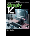 Simply Vim: A Comprehensive Guide to Mastering the Vim text-editor - Paperback
