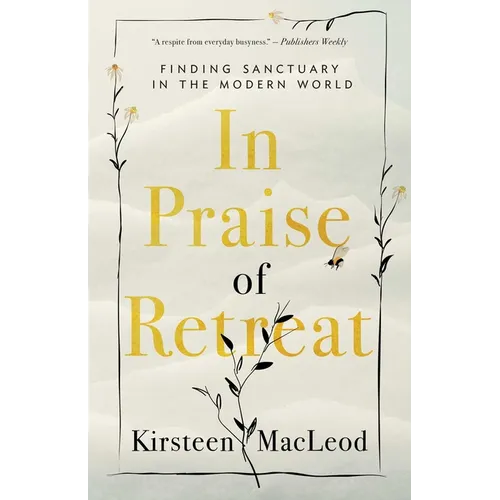 In Praise of Retreat: Finding Sanctuary in the Modern World - Paperback