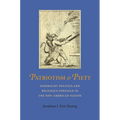 Patriotism and Piety: Federalist Politics and Religious Struggle in the New American Nation