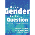 When Gender is in Question: A Guide to Understanding - Hardcover