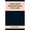 Loyola and the educational system of the Jesuits - Paperback