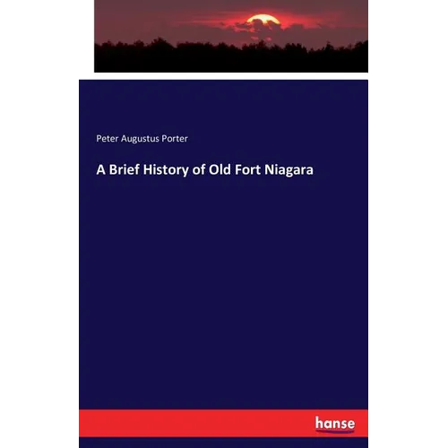 A Brief History of Old Fort Niagara - Paperback