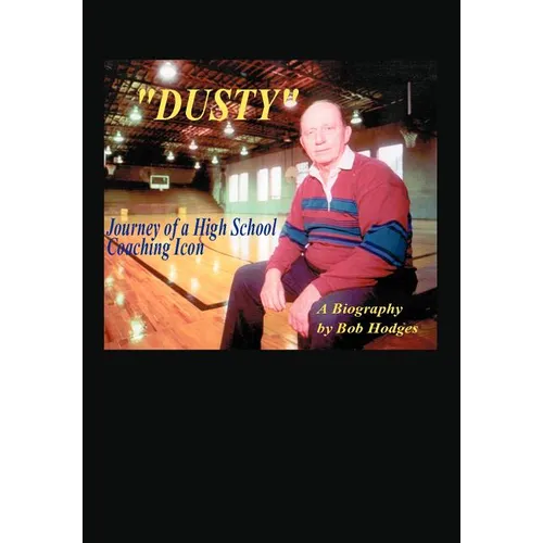 Dusty: Journey of a High School Coaching Icon - Hardcover