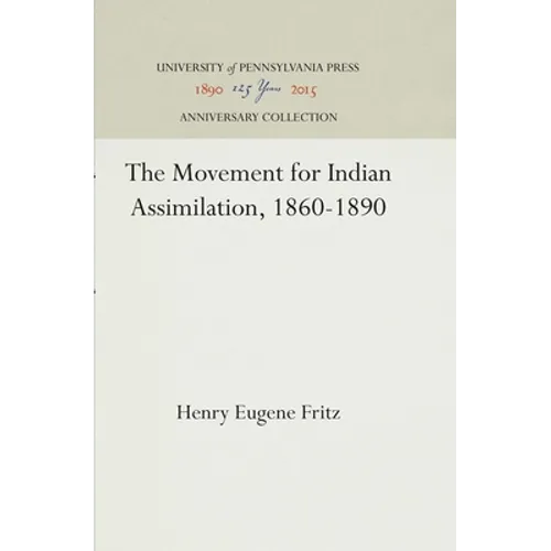 The Movement for Indian Assimilation, 1860-1890