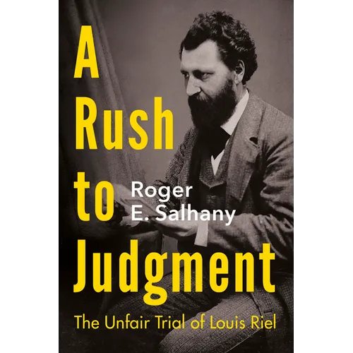 A Rush to Judgment: The Unfair Trial of Louis Riel - Paperback