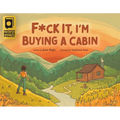 F*ck It, I'm Buying a Cabin - Paperback