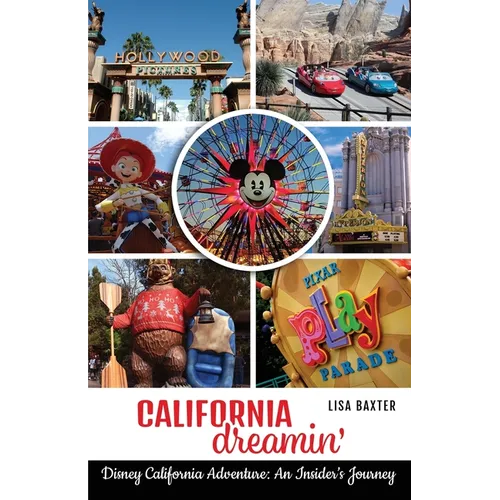 California Dreamin': Disney California Adventure: An Insider's Journey