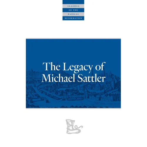 The Legacy of Michael Sattler - Paperback