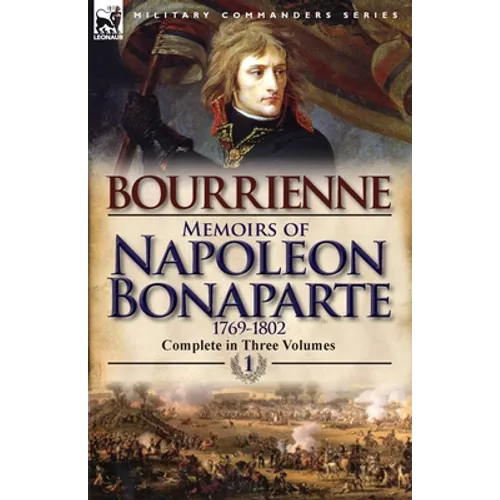 Memoirs of Napoleon Bonaparte: Volume 1-1769-1802