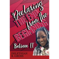 Declaring the End from the Beginning: Believe IT - Paperback