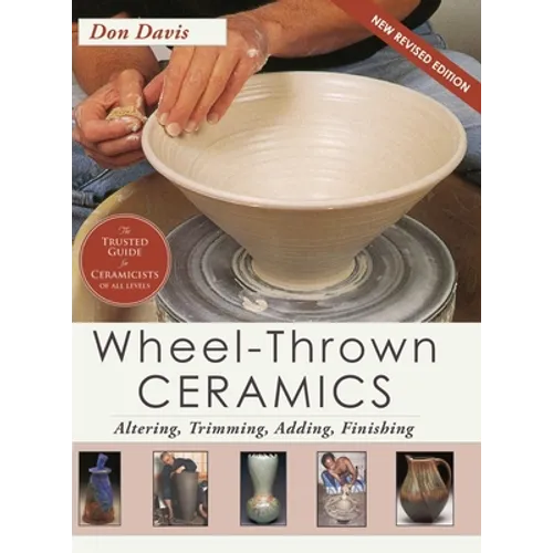 Wheel-Thrown Ceramics: Altering, Trimming, Adding, Finishing (A Lark Ceramics Book) - Hardcover