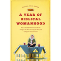 A Year of Biblical Womanhood: How a Liberated Woman Found Herself Sitting on Her Roof, Covering Her Head, and Calling Her Husband 'Master' - Paperback