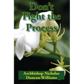 Don't Fight the Process: Yielding Totally to God's Plan to Make You Great - Paperback
