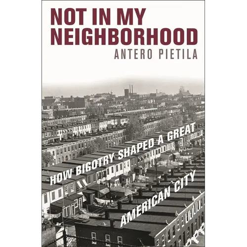 Not in My Neighborhood: How Bigotry Shaped a Great American City