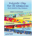 Polymer Clay for all Seasons: Blue Seabird Clay Designs - Paperback