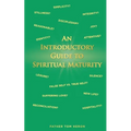 An Introductory Guide to Spiritual Maturity - Paperback