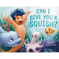 Can I Give You a Squish? - Hardcover