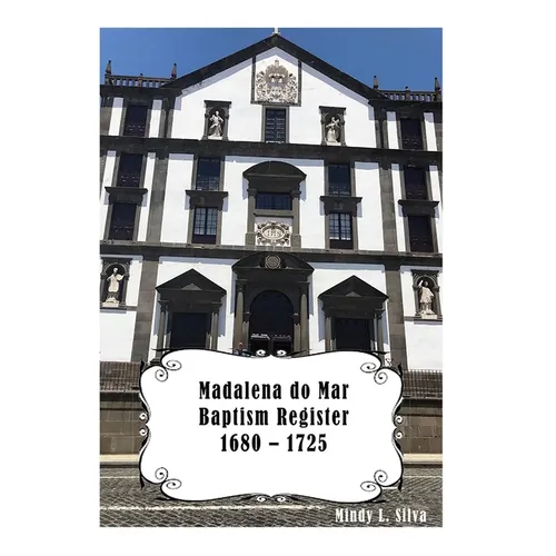 Madalena do Mar Baptisms: 1680-1725 - Paperback