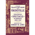 From Traveling Show to Vaudeville: Theatrical Spectacle in America, 1830-1910