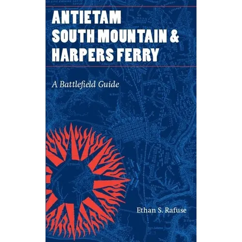 Antietam, South Mountain, and Harpers Ferry: A Battlefield Guide - Paperback