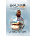 Living for God While in Prison - Paperback