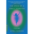 The Span of a Small Forever: Poems - Paperback