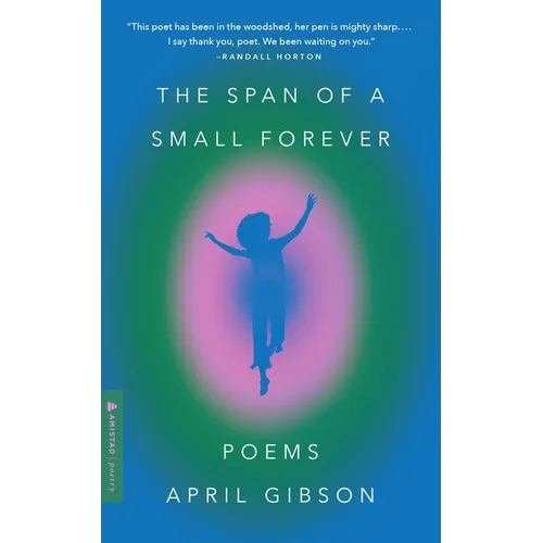 The Span of a Small Forever: Poems - Paperback