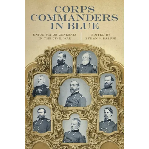 Corps Commanders in Blue: Union Major Generals in the Civil War