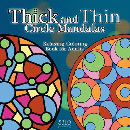 Thick and Thin Circle Mandalas: Relaxing Coloring Book for Adults - Paperback