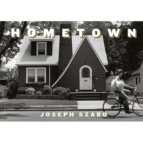 Joseph Szabo: Hometown - Hardcover
