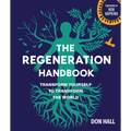 The Regeneration Handbook: Transform Yourself to Transform the World - Paperback