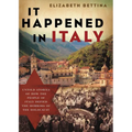 It Happened in Italy: Untold Stories of How the People of Italy Defied the Horrors of the Holocaust