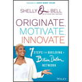 Originate, Motivate, Innovate: 7 Steps for Building a Billion Dollar Network - Hardcover