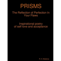 PRISMS The Reflection of Perfection In Your Flaws - Paperback