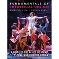 Fundamentals of Theatrical Design: A Guide to the Basics of Scenic, Costume, and Lighting Design - Paperback
