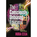 The Consciously Unbiased Educator - Paperback