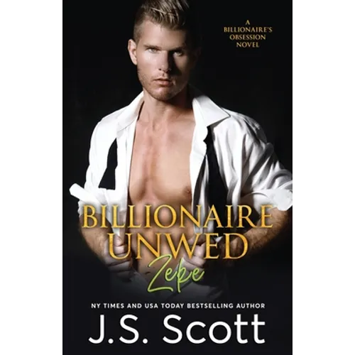 Billionaire Unwed Zeke: The Billionaire's Obsession - Paperback