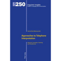 Approaches to Telephone Interpretation: Research, Innovation, Teaching and Transference - Hardcover
