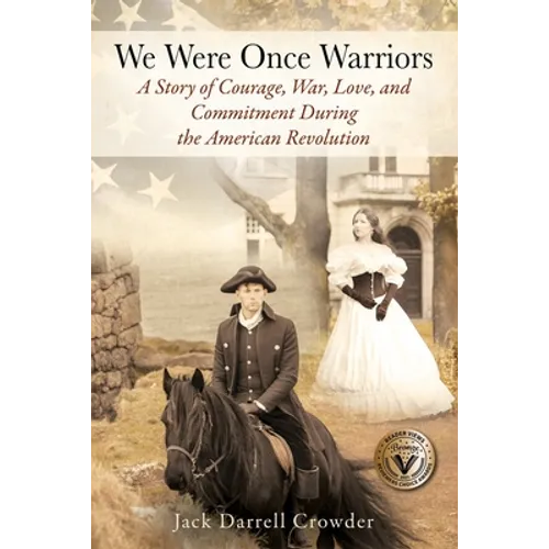 We Were Once Warriors: A Story of Courage, War, Love, and Commitment during the American Revolution
