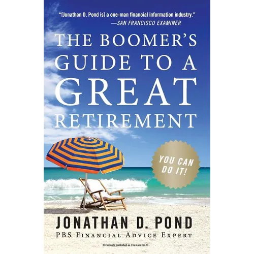 The Boomer's Guide to a Great Retirement: You Can Do It! - Paperback