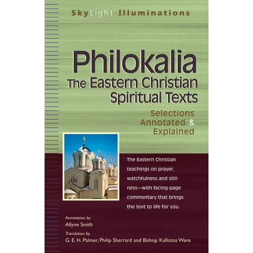 Philokalia--The Eastern Christian Spiritual Texts: Selections Annotated & Explained - Paperback