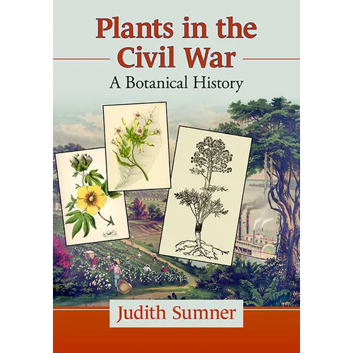Plants in the Civil War: A Botanical History