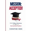 Mission Accepted!: U.S. College Admissions for International Students - Paperback