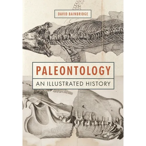 Paleontology: An Illustrated History - Hardcover
